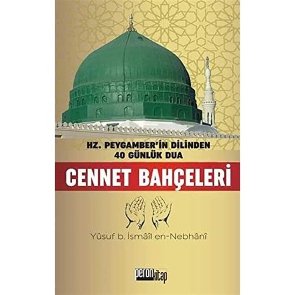 Cennet Bahçeleri: Hz. Peygamberin Dilinden 40 Günlük Dua