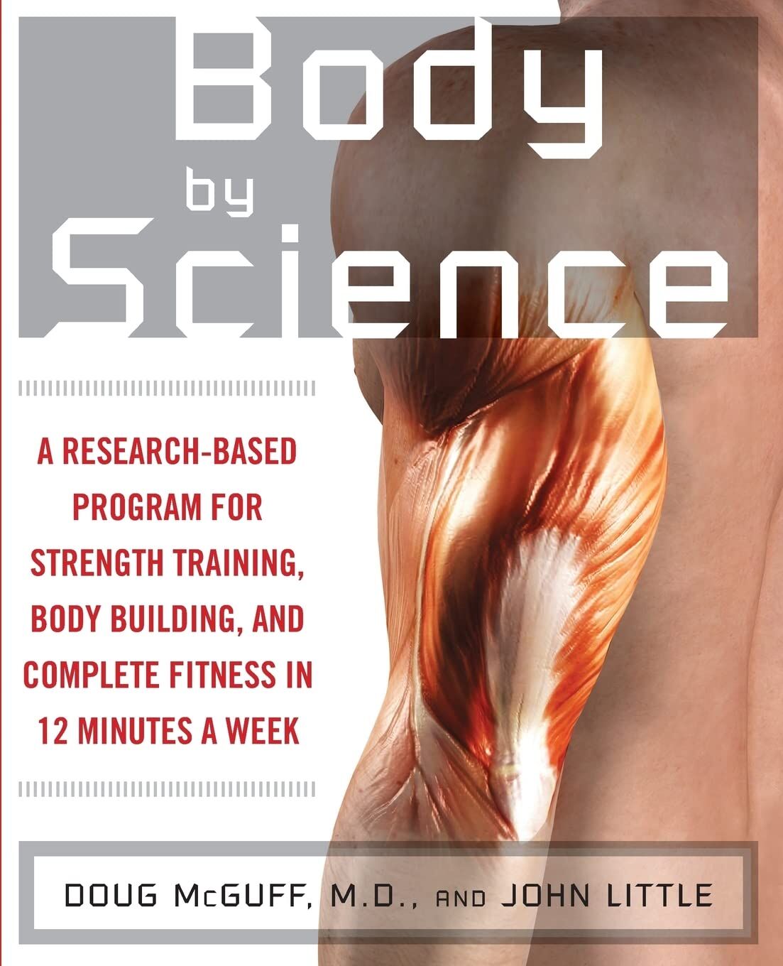 Body by Science: A Research Based Program to Get the Results You Want in 12 Minutes a Week