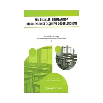 Fen Bilimleri Sınıflarında Biçimlendirici Ölçme ve Değerlendirme: Fen Bilimleri Öğretmeni Mesleki Gelişim ve Yaşam Boyu Öğrenme Serisi 1