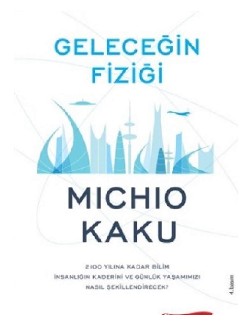 Geleceğin Fiziği: 2100 Yılına Kadar Bilim İnsanlığın Kaderini ve Günlük Yaşamımızı Nasıl Şekillendirecek?