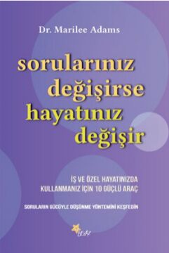 Sorularınız Değişirse Hayatınız Değişir: İş ve Özel Hayatınızda Kullanmanız İçin 10 Güçlü Araç
