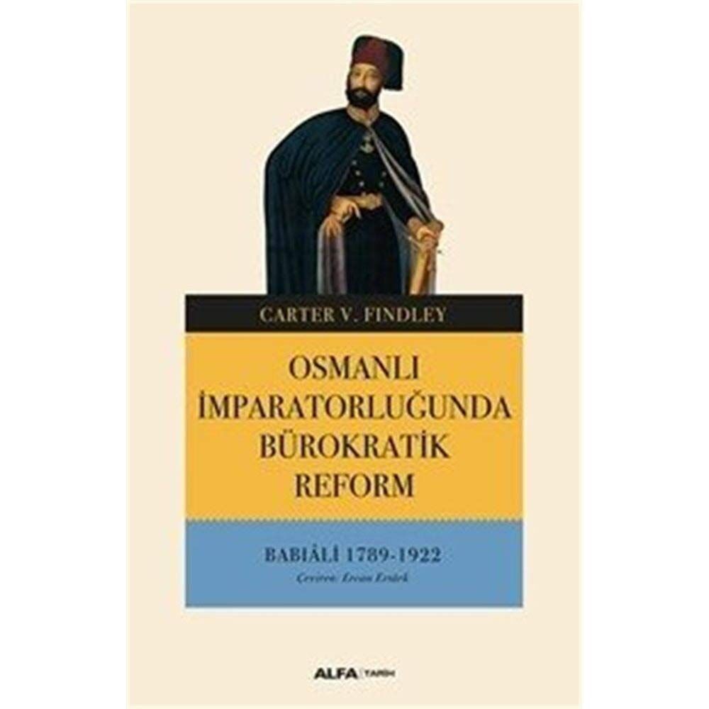 Osmanlı İmparatorluğunda Bürokratik Reform: Babıali 1789-1922
