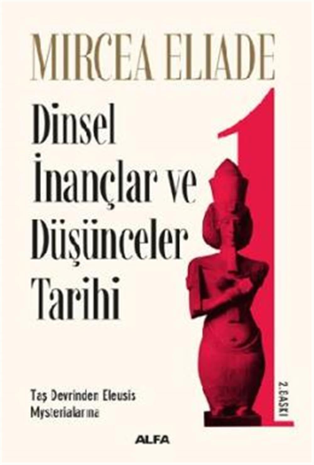 Dinsel İnançlar ve Düşünceler Tarihi 1: Taş Devrinden Eleusis Mysterialarına