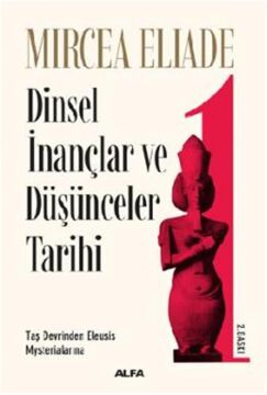 Dinsel İnançlar ve Düşünceler Tarihi 1: Taş Devrinden Eleusis Mysterialarına
