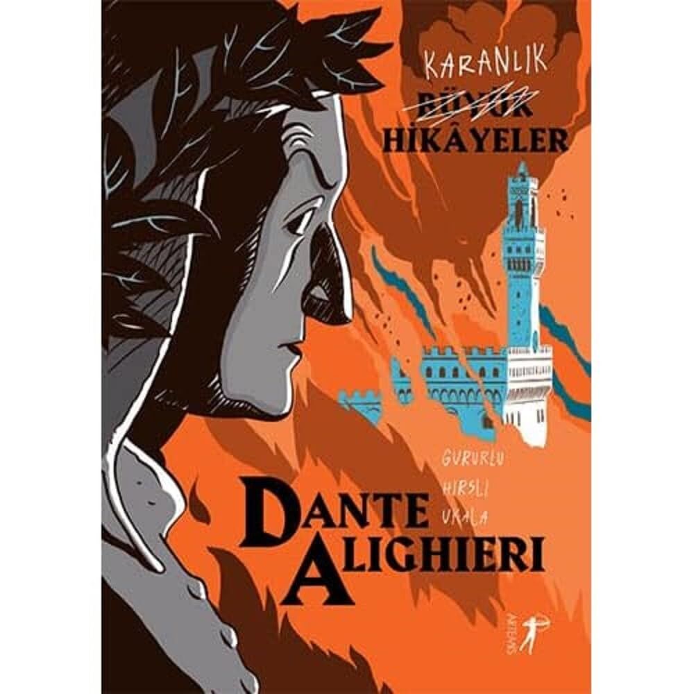 Karanlık Büyük Hikayeler - Dante Alighieri: Gururlu, Hırslı, Ukala
