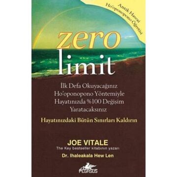 Zero Limit: İlk Defa Okuyacağınız Ho'oponopono Yöntemiyle Hayatınızda %100 Değişim Yaratacaksınız
