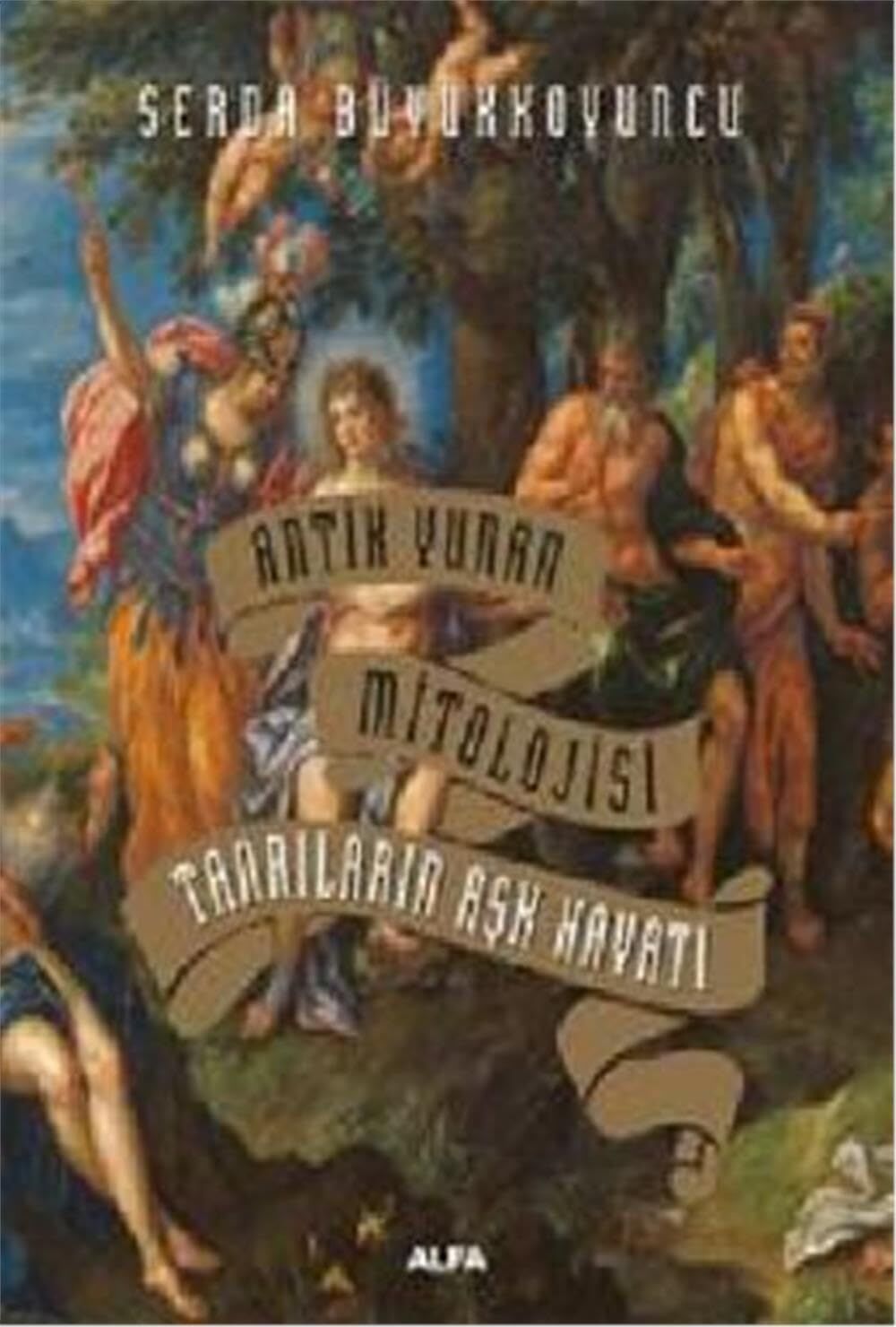 Antik Yunan Mitolojisi - Tanrıların Aşk Hayatı (Ciltli)