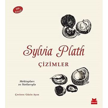 Sylvia Plath - Çizimler: Mektupları ve Notlarıyla