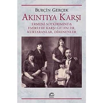 Akıntıya Karşı: Ermeni Soykırımında Emirlere Karşı Gelenler, Kurtaranlar, Direnenler