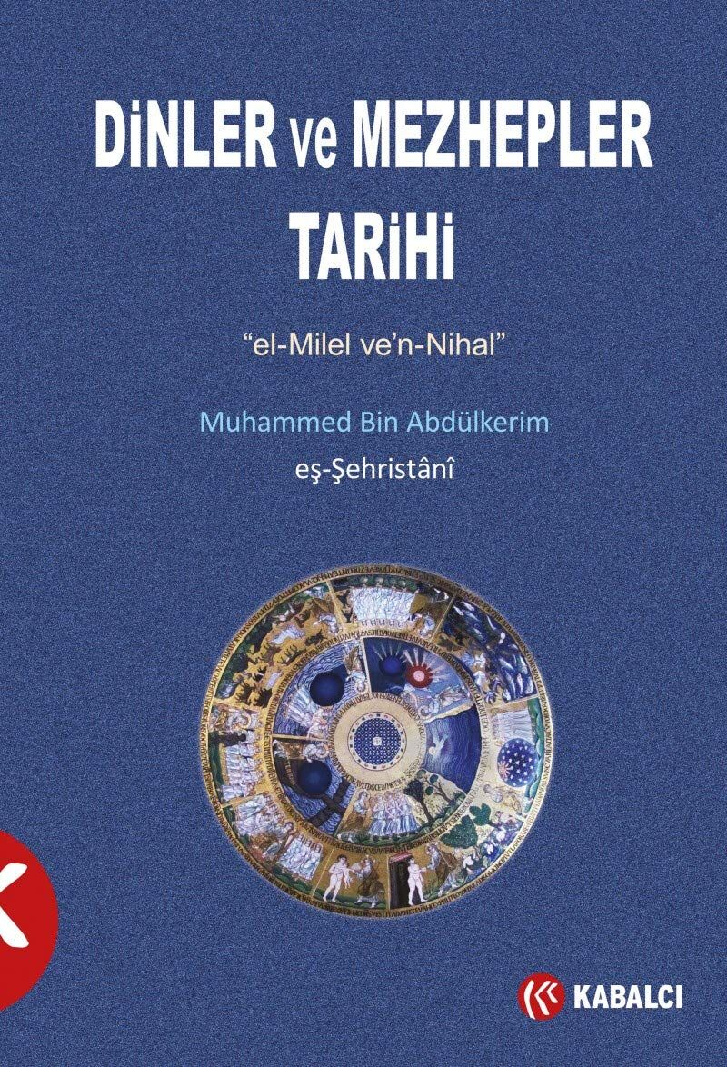 Dinler ve Mezhepler Tarihi: ''el-Milel ve'n-Nihal'': ''el-Milel ve'n-Nihal''