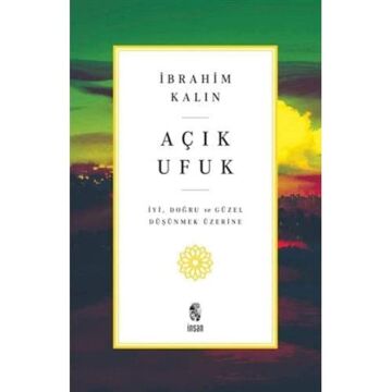 Açık Ufuk: İyi, Doğru ve Güzel Düşünmek Üzerine