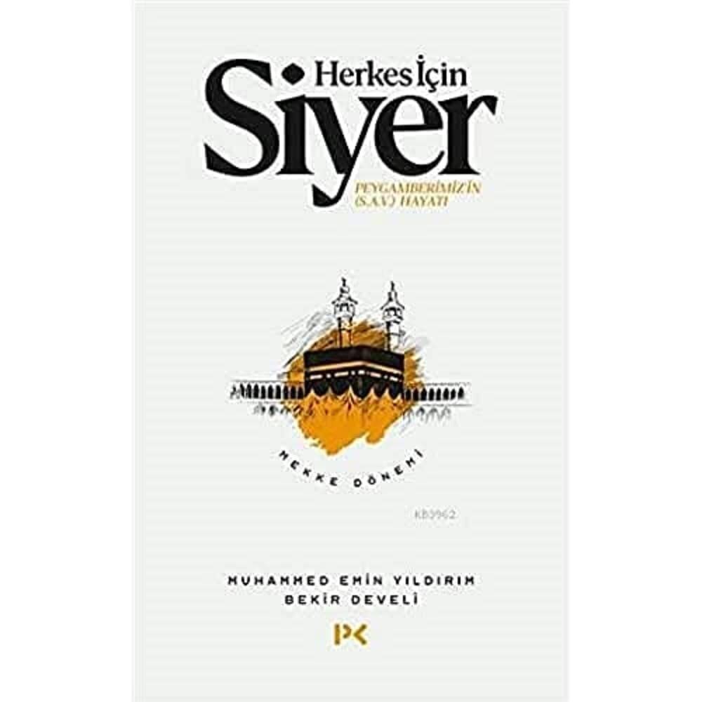 Herkes İçin Siyer - Mekke Dönemi: Peygamberimiz'in (s.a.v.) Hayatı - Mekke Dönemi