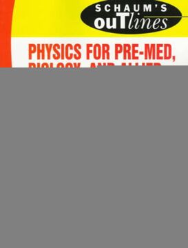 Schaum's Outline of Physics for Pre-Med, Biology, and Allied Health Students