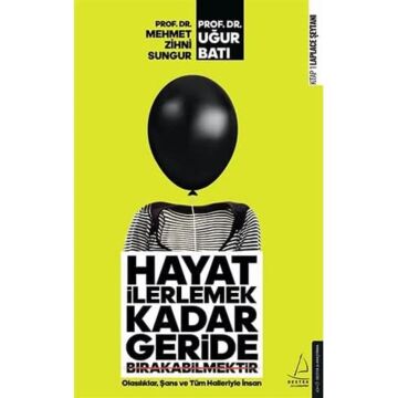Hayat İlerlemek Kadar Geride Bırakabilmektir: Olasılıklar, Şans ve Tüm Halleriyle İnsan