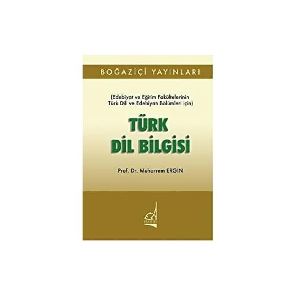 Türk Dil Bilgisi: (Edebiyat ve Eğitim Fakültelerinin Türk Dili ve Edebiyatı Bölümleri İçin)