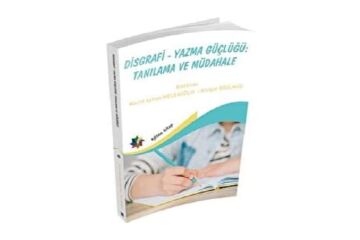 Disgrafi - Yazma Güçlügü: Tanılama Ve Müdahale