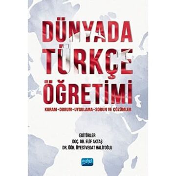 Dünyada Türkçe Öğretim: Kuram, Durum, Uygulama, Sorun ve Çözümler
