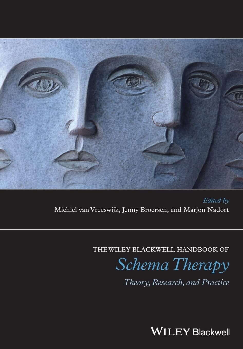 The Wiley-Blackwell Handbook of Schema Therapy: Theory, Research, and Practice