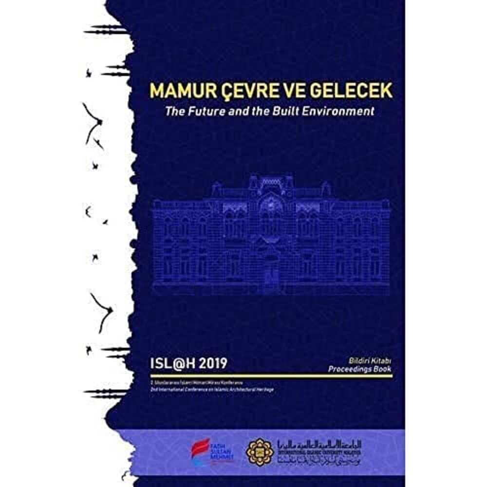 Mamur Çevre ve Gelecek: ISLAH 2019: 2. Uluslararası İslami Mimari Mirası Konferansı