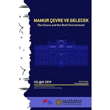 Mamur Çevre ve Gelecek: ISLAH 2019: 2. Uluslararası İslami Mimari Mirası Konferansı