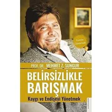 Belirsizlikle Barışmak: Kaygı ve Endişeyi Yönetmek - Korona Günlerinde