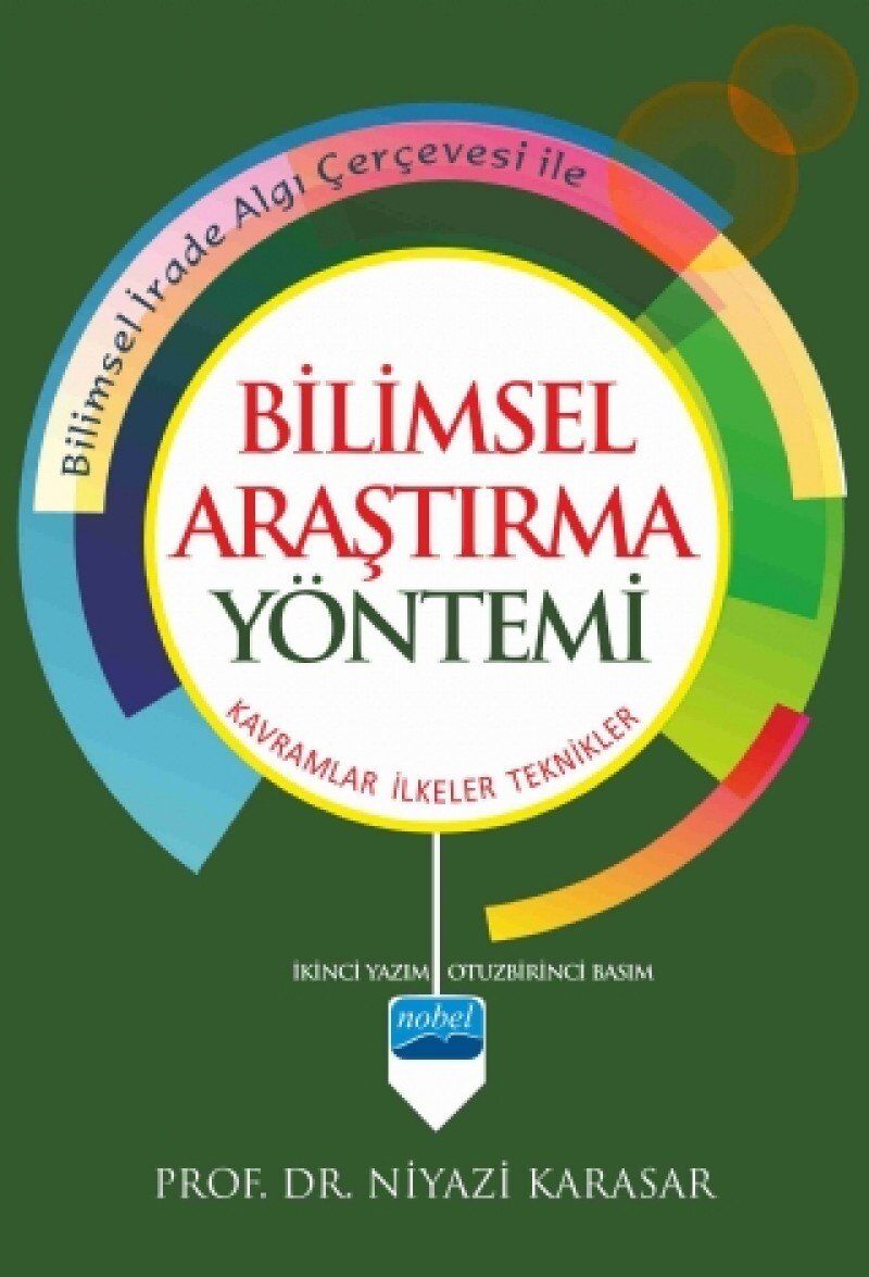 Bilimsel Araştırma Yöntemi: Bilimsel İrade Algı Çerçevesi ile Kavramlar - İlkeler - Teknikler