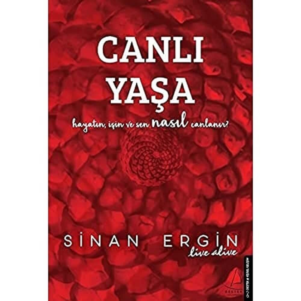 Canlı Yaşa: Hayatın, İşin ve Sen Nasıl Canlanır?
