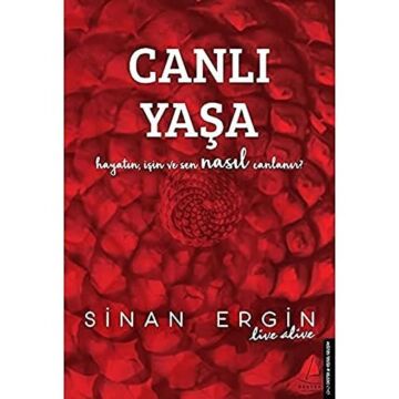 Canlı Yaşa: Hayatın, İşin ve Sen Nasıl Canlanır?