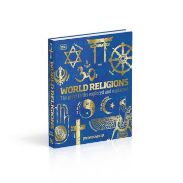 World Religions: The Great Faiths Explored and Explained