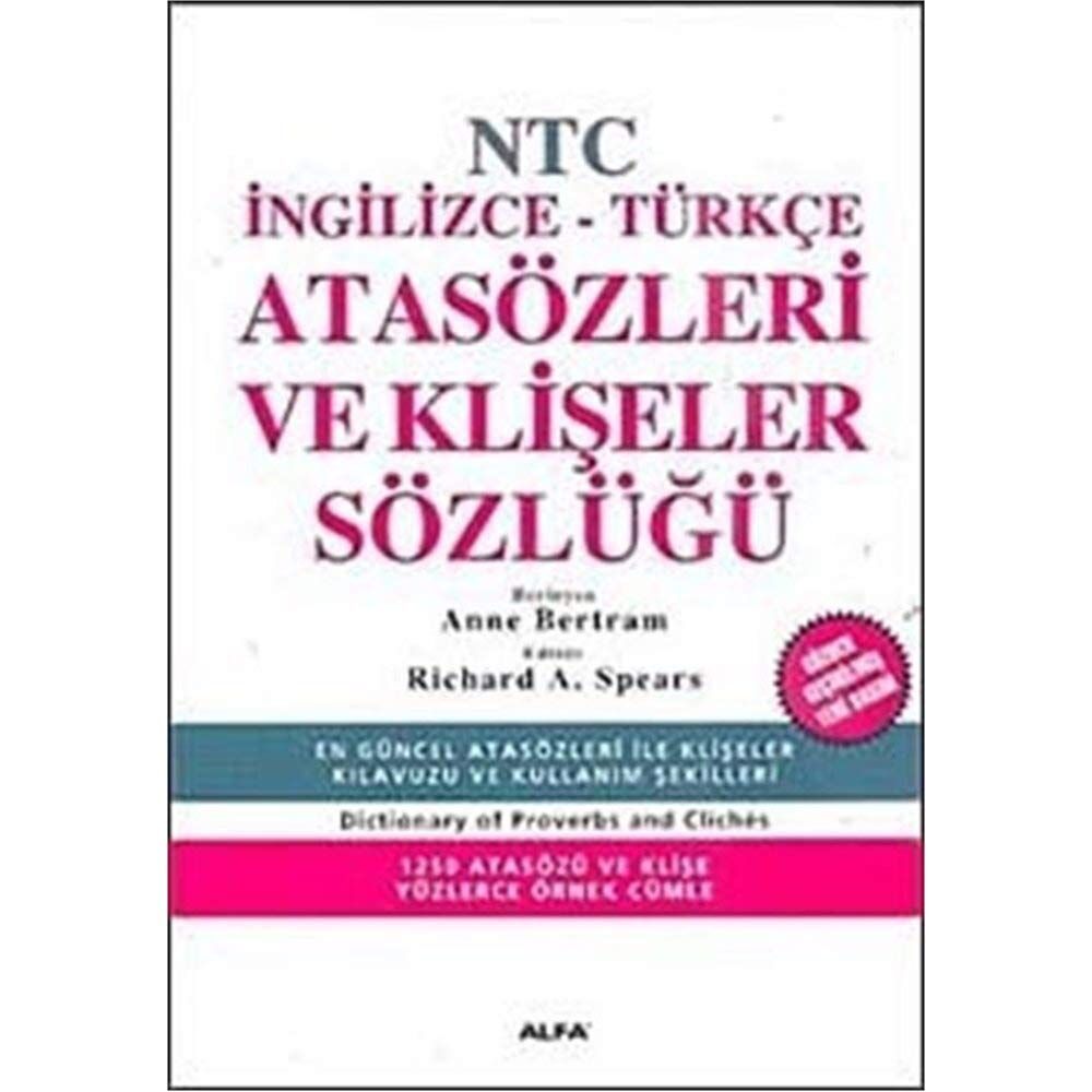 NTC Atasözleri ve Klişeler Sözlüğü: İngilizce - Türkçe En Güncel Atasözleri İle Klişeler Kılavuzu Ve Kullanım Şekilleri