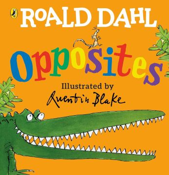 Roald Dahl’s Opposites: (Lift-the-Flap)