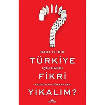 Daha İyi Bir Türkiye İçin Hangi Fikri Yıkalım?