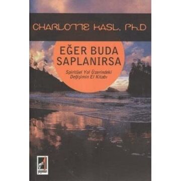 EĞER BUDA SAPLANIRSA: Spiritüel Yol Üzerindeki Değişimin El Kitabı