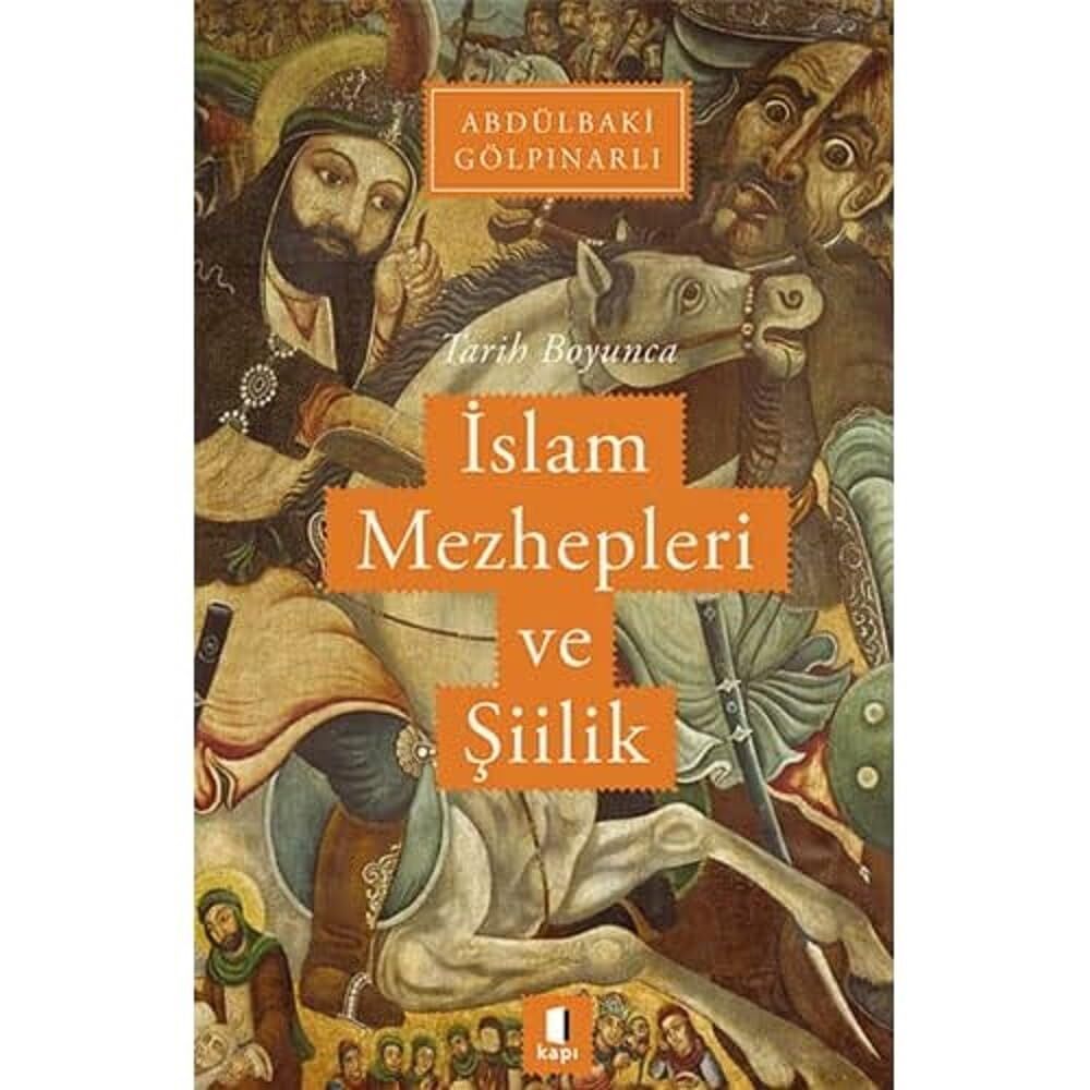 Tarih Boyunca İslam Mezhepleri ve Şiilik: Abdülbaki Gölpınarlı Kitaplığı