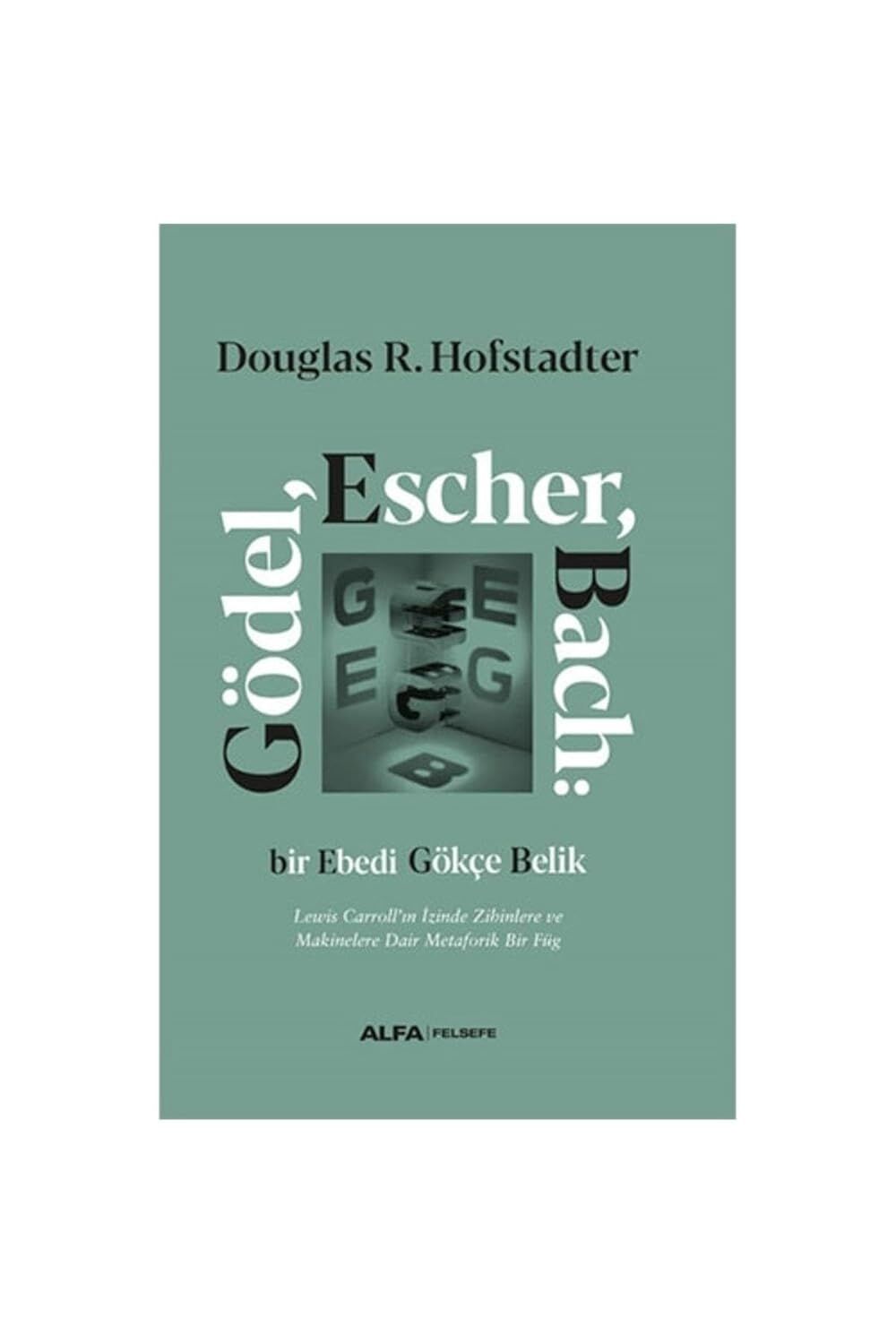 Gödel Escher Bach (Ciltli): Bir Ebedi Gökçe Belik