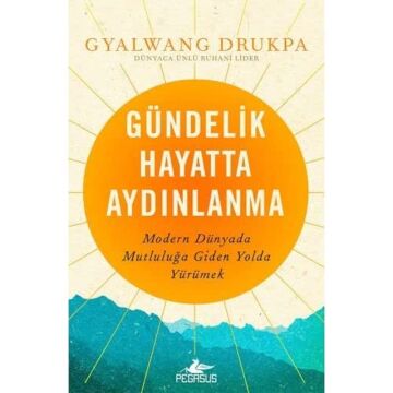 Gündelik Hayatta Aydınlanma: Modern Dünyada Mutluluğa Giden Yolda Yürümek