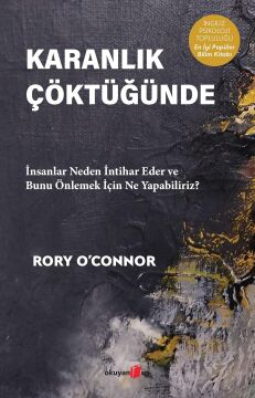 Karanlık Çöktüğünde: İnsanlar Neden İntihar Eder ve Bunu Önlemek İçin Ne Yapabiliriz?