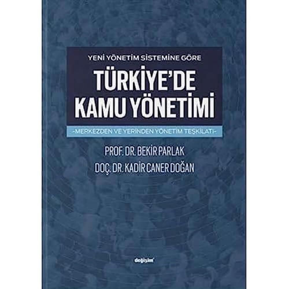 Yeni Yönetim Sistemine Göre Türkiye'de Kamu Yönetimi: Merkezden ve Yerinden Yönetim Teşkilatı