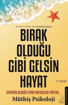 Bırak Olduğu Gibi Gelsin Hayat: Sevginin Olduğu Yerde Mutsuzluk Yoktur