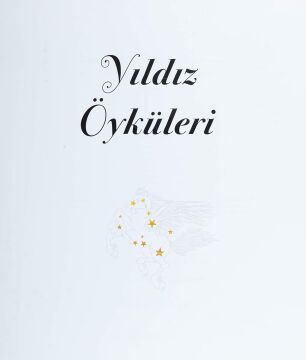 Yıldız Öyküleri - Gökyüzüne Bakarak Efsaneler Yaratan Dünya