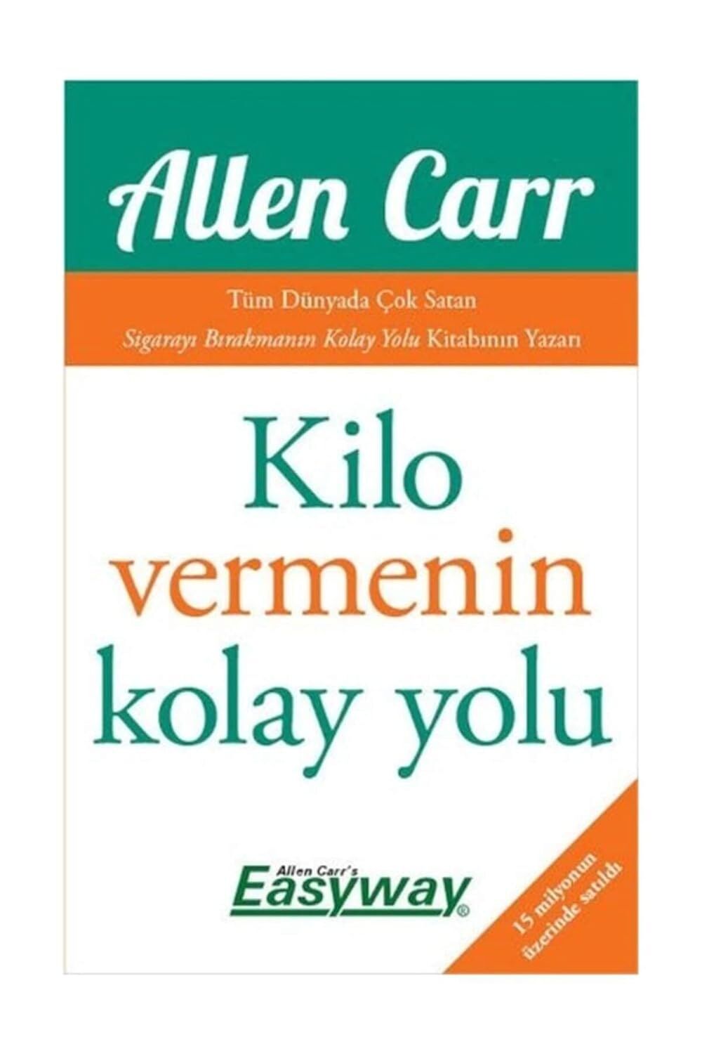 Kilo Vermenin Kolay yolu: Tüm Dünyada Çok Satan Sigarayı Bırakmanın Kolay Yolu Kitabının Yazarı