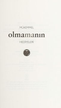 Mükemmel Olmamanın Hediyeleri: Olmanız Gerektiğini Düşündüğünüz Kişiyi Bırakın Olduğunuz Kişiyi Kucaklayın