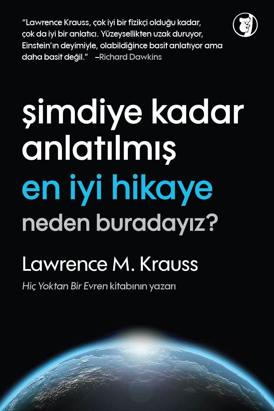 Şimdiye Kadar Anlatılmış En İyi Hikaye Neden Buradayız?: Hiç Yoktan Bir Evren Kitabının Yazarı