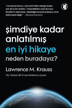 Şimdiye Kadar Anlatılmış En İyi Hikaye Neden Buradayız?: Hiç Yoktan Bir Evren Kitabının Yazarı