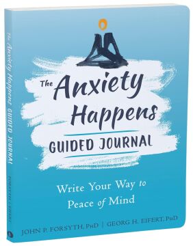 Anxiety Happens Journal: Mindfulness & Acceptance Skills to End Worry & Find Calm