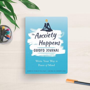Anxiety Happens Journal: Mindfulness & Acceptance Skills to End Worry & Find Calm