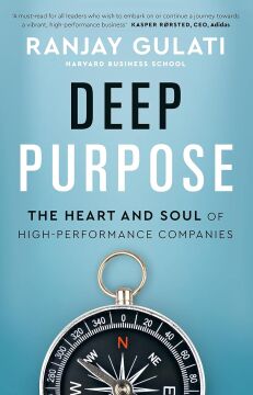 Deep Purpose: The Heart and Soul of High-Performance Companies