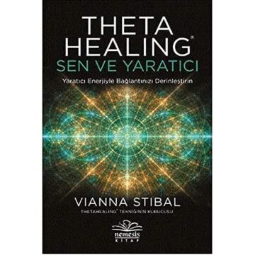 Theta Healing: Sen ve Yaratıcı: Yaratıcı Enerjiyle Bağlantınızı Derinleştirin