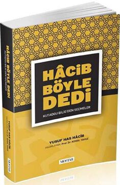 Hacib Böyle Dedi: Kutadgu Bilig'den Seçmeler