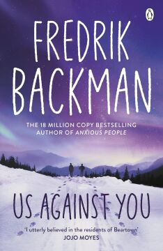 Us Against You: From The New York Times Bestselling Author of A Man Called Ove and Beartown: From the New York Times bestselling author of A Man Called Ove and Anxious People